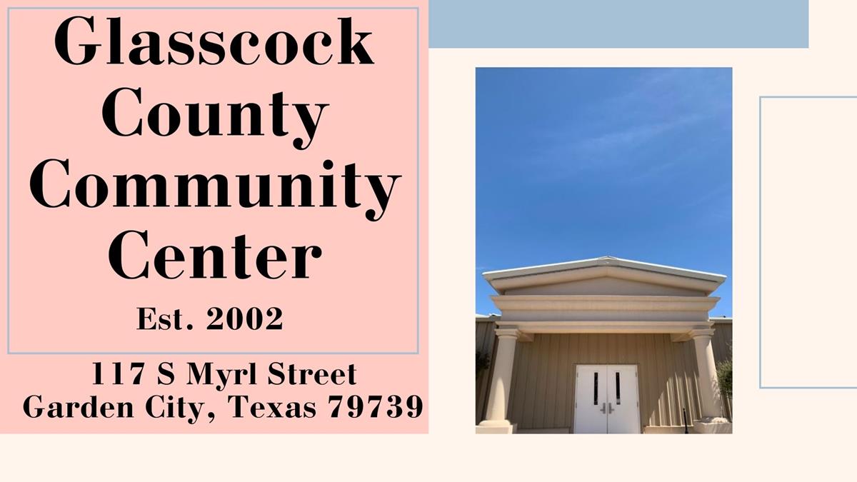 Glasscock County Community Center
Established in 2002
117 S. Myrl Street
Garden City, Texas 79739